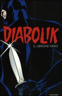 Diabolik: Il Librone Nero - Angela Giussani, Luciana Giussani