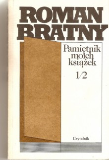 Pamiętnik moich książek 1/2 - Roman Bratny