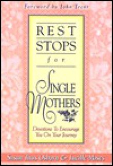 Rest Stops for Single Mothers: Devotions to Encourage You on Your Journey - Susan Titus Osborne, Lucille Moses