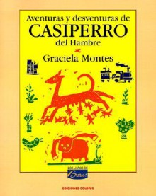 Aventuras y Desventuras de Casiperro del Hambre - Graciela Montes, Oscar Rojas