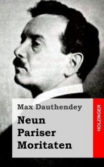 Neun Pariser Moritaten - Max Dauthendey