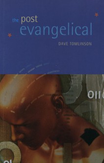 The Post Evangelical - Dave Tomlinson, Dallas Willard