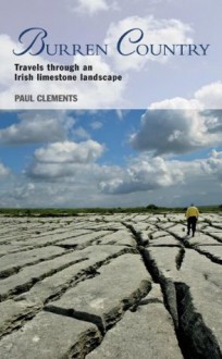 Burren Country - Travels through an Irish limestone landscape - Paul Clements