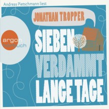 Sieben verdammt lange Tage - Jonathan Tropper, Andreas Pietschmann, Argon Verlag