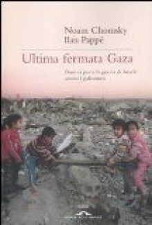 Ultima fermata Gaza - Noam Chomsky, Ilan Pappé, F. Barat, M. Manganelli