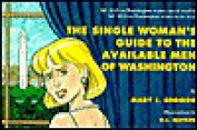 The Single Woman's Guide to the Available Men of Washington - Mary J. Shomon, R. J. Matson