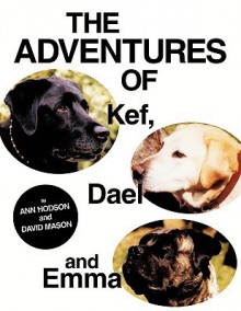 The Adventures of Kef, Dael and Emma - Ann Hodson, David Mason