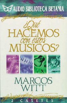 Que Hacemos Con Estos Musicos? - Marcos Witt