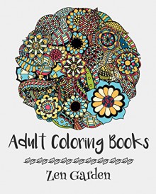 Adult Coloring Books: Zen Garden - Emma Andrews