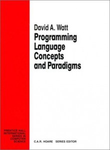 Programming Language Concepts Paradigms (Prentice Hall International Series in Computing Science) - David Watt