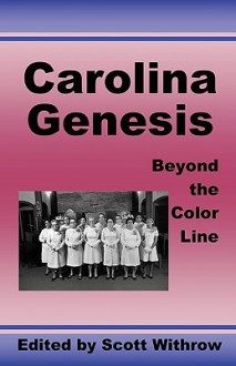 Carolina Genesis: Beyond the Color Line - Scott Withrow