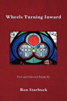 Wheels Turning Inward - Ron Starbuck