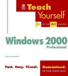 Teach Yourself Microsoft Windows 2000 Professional - Brian Underdahl