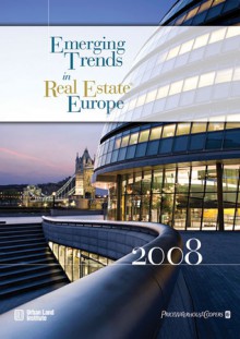 Emerging Trends in Real Estate Europe 2008 - Urban Land Institute