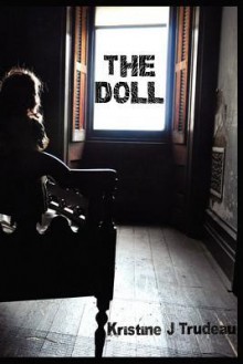 The Doll - Kristine J Trudeau, Jennifer Rose, Jeni Medina