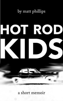 Hot Rod Kids - Matt Phillips