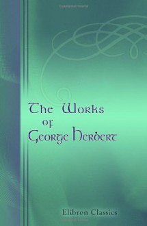 The Works of George Herbert - George Herbert