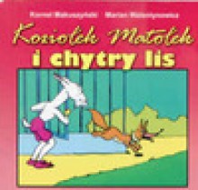 Koziołek Matołek i chytry lis - Kornel Makuszyński