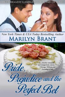 Pride, Prejudice and the Perfect Bet - Marilyn Brant