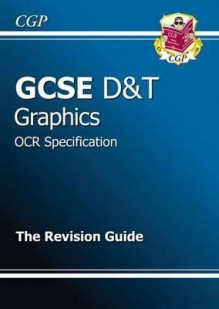 Graphics: D&T: GCSE: OCR Specification: The Revision Guide - Richard Parsons