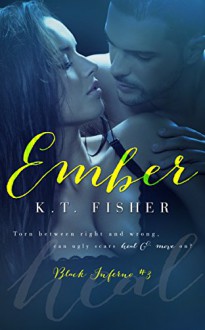 Ember (Black Inferno Book 3) - K.T Fisher, Louisa Maggio @ LM Creations, Karen Louise Rohde Færgemann