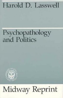 Psychopathology and Politics - Harold D. Lasswell