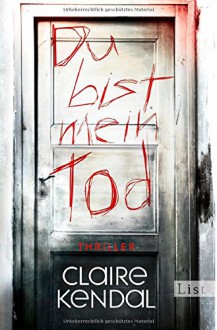 Du bist mein Tod: Thriller - Claire Kendal, Sophie Zeitz