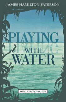 Playing with Water: Passion and Solitude on a Philippine Island - James Hamilton-Paterson