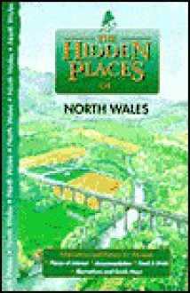 The Hidden Places of North Wales: Including Snowdonia & the Isle of Anglsey - Travel Publishing Ltd