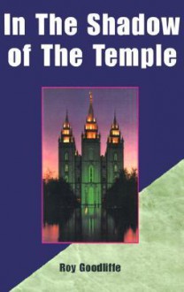 In the Shadow of the Temple - Roy Goodliffe