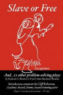 Slave or Free and 11 Other Problem Solving Plays: Introductory - Anne Woodress, Anne Blackmon Woodress, Cliff Robertson