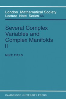 Several Complex Variables and Complex Manifolds II (London Mathematical Society Lecture Note Series) (Pt.2) - Mike Field