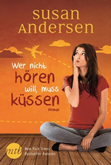 Wer nicht hören will, muss küssen - Susan Andersen, Tess Martin