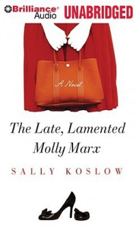 The Late, Lamented Molly Marx - Sally Koslow, Tanya Eby
