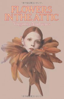 Flowers in the Attic - V.C. Andrews, Jessica Vithanage Sloan