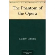 The Phantom of the Opera - Gaston Leroux