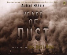 Years of Dust: The Story of the Dust Bowl - Albert Marrin