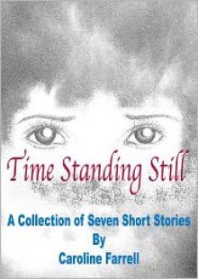 Time Standing Still - Caroline Farrell