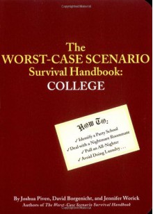 The Worst-Case Scenario Survival Handbook: College - Jennifer Worick, David Borgenicht, Joshua Piven