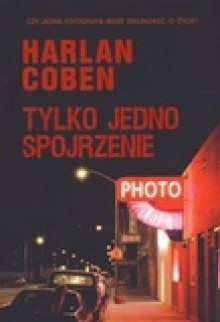 Tylko jedno spojrzenie - Zbigniew A. Królicki, Harlan Coben