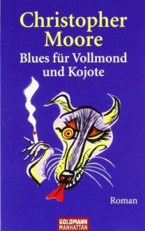 Blues für Vollmond und Kojote - Christopher Moore,Christoph Hahn