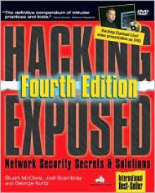 Hacking Exposed: Network Security Secrets & Solutions (Hacking Exposed) - Stuart McClure, Joel Scambray, George Kurtz