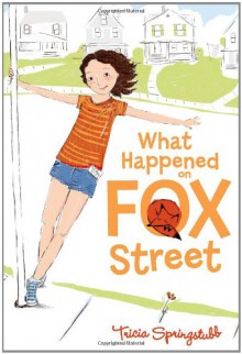 What Happened on Fox Street - Tricia Springstubb, Heather Ross