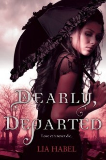 Dearly, Departed - Lia Habel