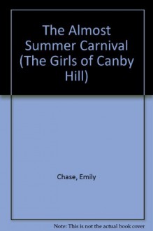 The Almost Summer Carnival (The Girls of Canby Hall, Super Edition) - Emily Chase