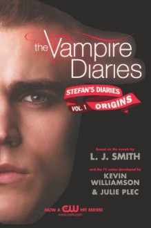 Origins (Stefan's Diaries, #1) - Kevin Williamson, L.J. Smith, Julie Plec