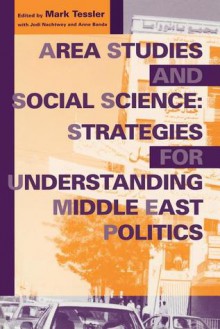 Area Studies and Social Science: Strategies for Understanding Middle East Politics - Mark Tessler