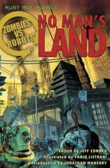 Zombies Vs Robots: No Man's Land - Chris Ryall, Various, Jon McGoran, John Skipp, Cody Goodfellow, Mark Morris, Hank Schwaeble, Stephen Dedman, Stephen Graham Jones, Bobby Nash, Fabio Listrani