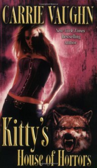 Kitty's House of Horrors - Carrie Vaughn