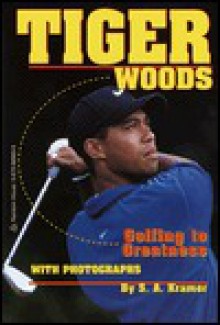 Tiger Woods Golfing to Greatness - Sydelle Kramer